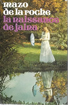 Couverture du produit · JALNA - TOME 1 : LA NAISSANCE DE JALNA.