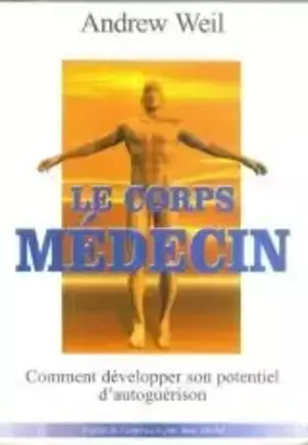 Couverture du produit · Le corps médecin : Comment développer son potentiel d'autoguérison