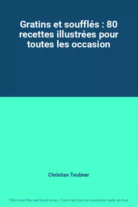 Couverture du produit · Gratins et soufflés : 80 recettes illustrées pour toutes les occasion