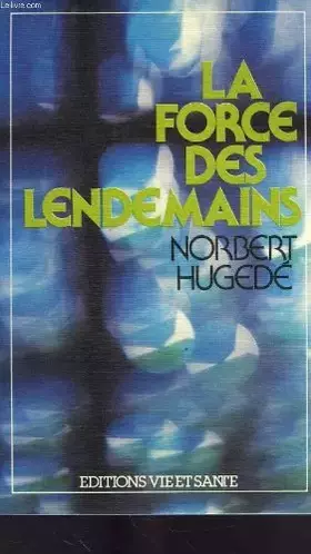 Couverture du produit · La Force des lendemains (Foi)