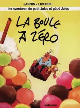 Couverture du produit · Les aventures de petit Jules et pépé Jules, Tome 2 : La boule à zéro