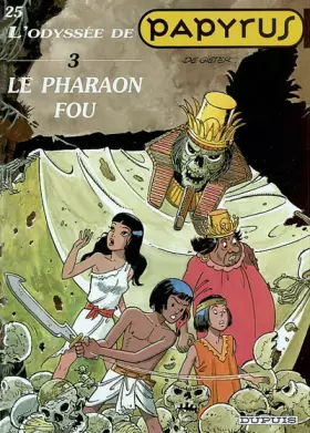 Couverture du produit · Papyrus, tome 25 : L'Odyssée de Papyrus III, Le Pharaon fou