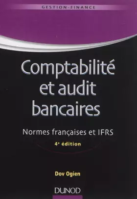 Couverture du produit · Comptabilité et audit bancaires - 4e édition - Normes françaises et IFRS: Normes françaises et IFRS