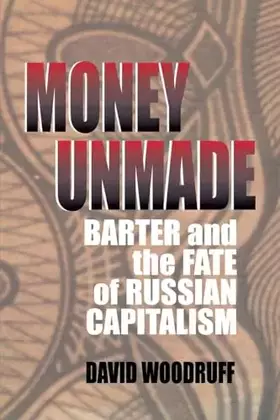 Couverture du produit · Money Unmade: Barter and the Fate of Russian Capitalism