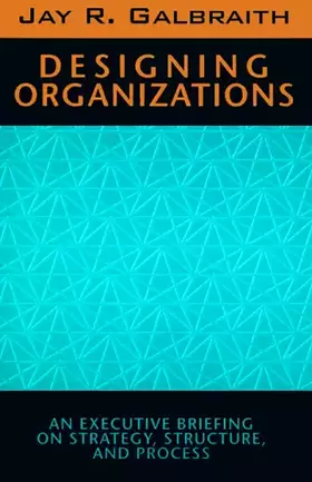 Couverture du produit · Designing Organizations: An Executive Briefing on Strategy, Structure, and Process