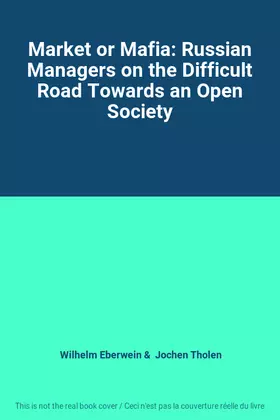 Couverture du produit · Market or Mafia: Russian Managers on the Difficult Road Towards an Open Society