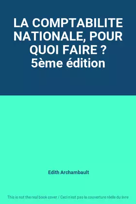 Couverture du produit · LA COMPTABILITE NATIONALE, POUR QUOI FAIRE ? 5ème édition