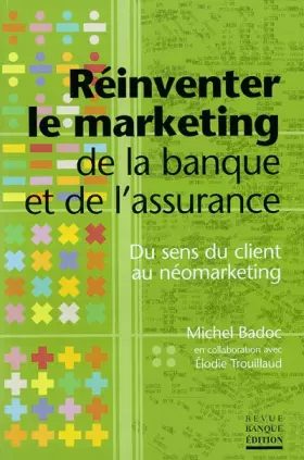 Couverture du produit · Réinventer le marketing de la banque et de l'assurance : Du sens du client au néomarketing