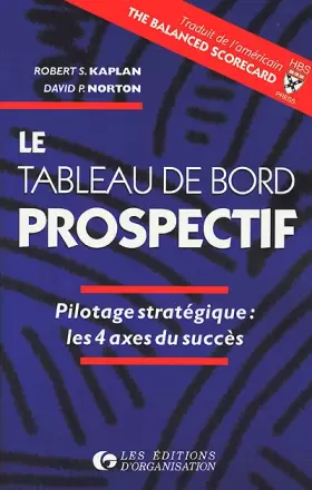 Couverture du produit · Le Tableau de bord prospectif : Pilotage stratégique, les 4 axes du succés