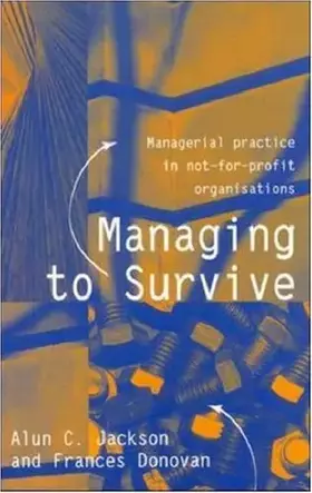 Couverture du produit · Managing to Survive: Managerial Practice in Not-For-Profit Organisations