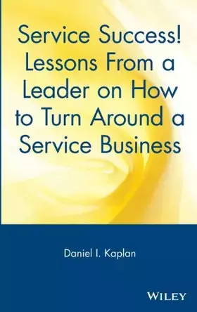 Couverture du produit · Service Success! Lessons From a Leader on How to Turn Around a Service Business