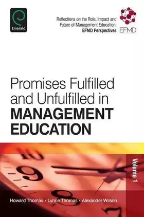 Couverture du produit · Promises Fulfilled and Unfulfilled in Management Education: Reflections on the Role, Impact and Future of Management Education: