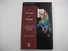 Couverture du produit · A Strategy of Change: Concepts and Controversies in the Management of Change (Routledge Series in Analytical Management)