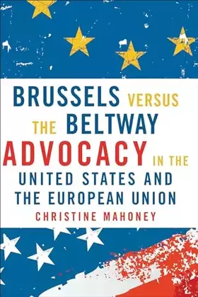 Couverture du produit · Brussels Versus the Beltway: Advocacy in the United States and the European Union (American Government and Public Policy)
