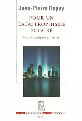 Couverture du produit · Pour un catastrophisme éclairé : Quand l'impossible est certain
