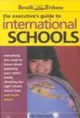 Couverture du produit · The Executive's Guide to International Schools: Everything You Need to Know about Assessing Your Child's Needs, Choosing the Ri