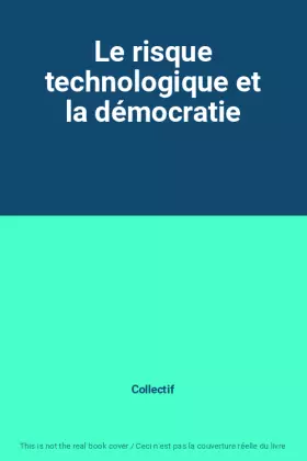 Couverture du produit · Le risque technologique et la démocratie