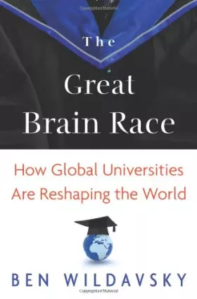 Couverture du produit · The Great Brain Race – How Global Universities Are Reshaping the World