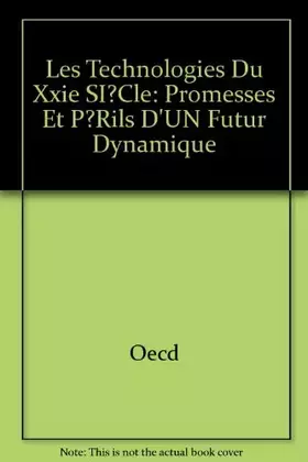 Couverture du produit · Les Technologies Du XXI siecle. Promesses et perils d'un futur dynamique