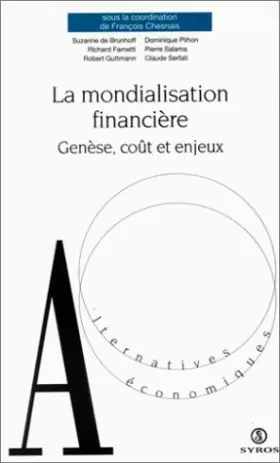 Couverture du produit · LA MONDIALISATION FINANCIERE. Genèse, coût et enjeux