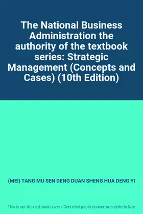 Couverture du produit · The National Business Administration the authority of the textbook series: Strategic Management (Concepts and Cases) (10th Edit