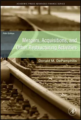 Couverture du produit · Mergers, Acquisitions, and Other Restructuring Activities: An Integrated Approach to Process, Tools, Cases, and Solutions