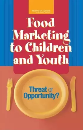 Couverture du produit · Food Marketing to Children and Youth: Threat or Opportunity?