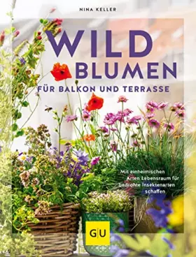 Couverture du produit · Wildblumen für Balkon und Terrasse: Mit einheimischen Arten Lebensraum für bedrohte Insektenarten schaffen (GU Gartenpraxis)