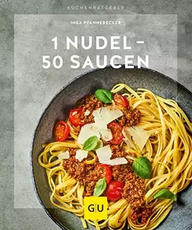 Couverture du produit · 1 Nudel – 50 Saucen: Von fruchtig bis pikant (GU Küchenratgeber)
