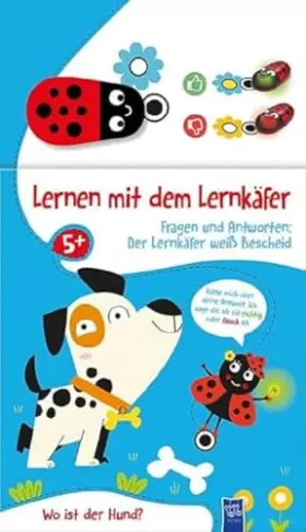 Couverture du produit · Lernen mit dem Lernkäfer - Fragen und Antworten: 5 Der Lernkäfer weiß Bescheid: 5+ Wo ist der Hund?