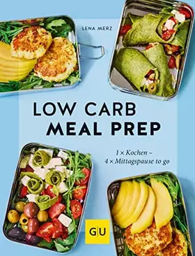 Couverture du produit · Low Carb Meal Prep: 1 x Kochen - 4 x Mittagspause to go (GU Themenkochbuch)