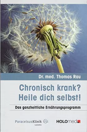 Couverture du produit · Chronisch krank? - Heile dich selbst!: Das ganzheitliche Ernährungsprogramm (Gesundheit)