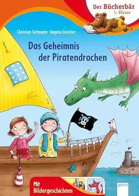 Couverture du produit · Das Geheimnis der Piratendrachen: Der Bücherbär: 1. Klasse. Mit Bildergeschichten