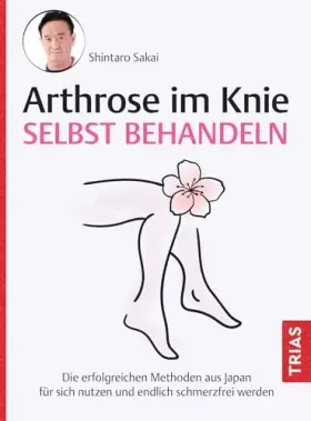 Couverture du produit · Arthrose im Knie selbst behandeln: Die erfolgreichen Methoden aus Japan für sich nutzen und endlich schmerzfrei werden