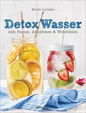 Couverture du produit · Detox Wasser - zum Fasten, Abnehmen und Wohlfühlen. Mit Früchten, Gemüse, Kräutern und Mineralwasser: Geschmackserlebnis fruit