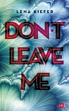 Couverture du produit · Don't LEAVE me: Das packende Finale der New-Adult-Trilogie (Die Don't-Love-Me-Reihe, Band 3)