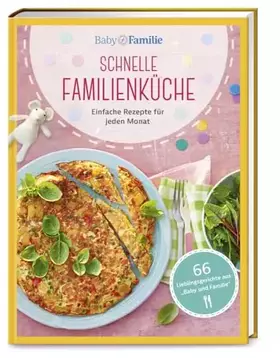 Couverture du produit · Baby und Familie: Schnelle Familienküche: Einfache Rezepte für jeden Monat (Die Buchreihe von Baby und Familie, Band 1)