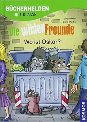 Couverture du produit · Die wilden Freunde, Bücherhelden 1. Klasse, Wo ist Oskar?