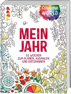 Couverture du produit · Colorful World: Mein Jahr: 52 Wochen zum Planen, Ausmalen und Entspannen