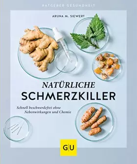 Couverture du produit · Natürliche Schmerzkiller: Schnell beschwerdefrei ohne Nebenwirkungen und Chemie (GU Ratgeber Gesundheit)