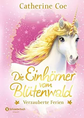 Couverture du produit · Die Einhörner vom Blütenwald, Band 04: Verzauberte Ferien