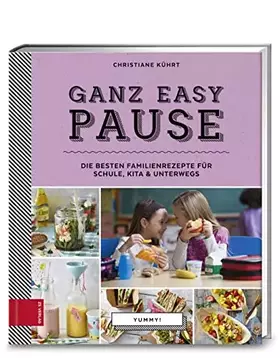 Couverture du produit · Yummy! Ganz easy Pause: Die besten Familienrezepte für Schule, Kita und unterwegs