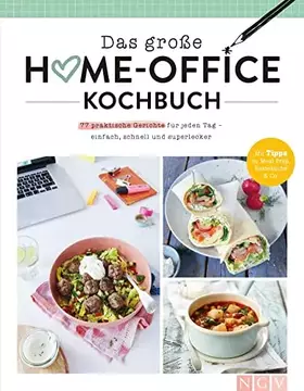 Couverture du produit · Das große Home-Office-Kochbuch: Gut essen trotz Arbeitsstress: 77 einfache und praktische Rezepte für jeden Geschmack für zu Ha