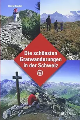 Couverture du produit · Die schönsten Gratwanderungen in der Schweiz