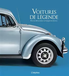 Couverture du produit · VOITURES DE LÉGENDE: Plus de 100 modèles mythiques en photos