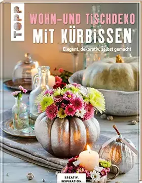 Couverture du produit · Wohn- und Tischdeko mit Kürbissen