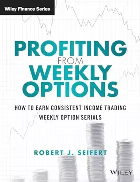 Couverture du produit · Profiting from Weekly Options: How to Earn Consistent Income Trading Weekly Option Serials (Wiley Trading)