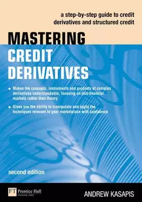 Couverture du produit · Mastering Credit Derivatives: A Step-by-Step Guide to Credit Derivatives and Structured Credit