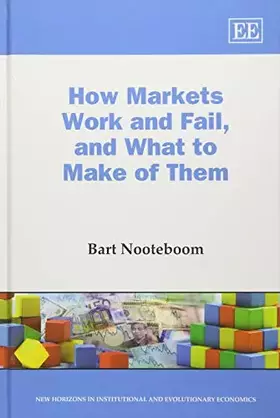 Couverture du produit · How Markets Work and Fail, and What to Make of Them (New Horizons in Institutional and Evolutionary Economics series)
