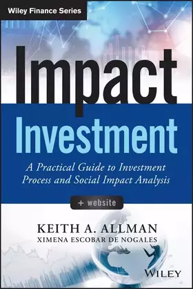 Couverture du produit · Impact Investment, + Website: A Practical Guide to Investment Process and Social Impact Analysis (Wiley Finance)